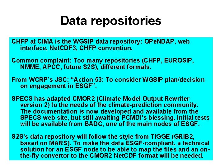 Data repositories CHFP at CIMA is the WGSIP data repository: OPe. NDAP, web interface,