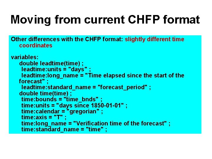 Moving from current CHFP format Other differences with the CHFP format: slightly different time