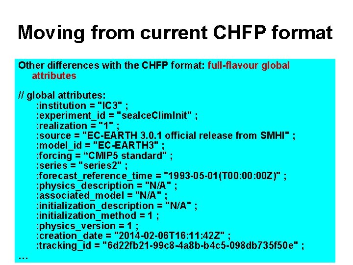 Moving from current CHFP format Other differences with the CHFP format: full-flavour global attributes