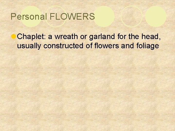 Personal FLOWERS l Chaplet: a wreath or garland for the head, usually constructed of