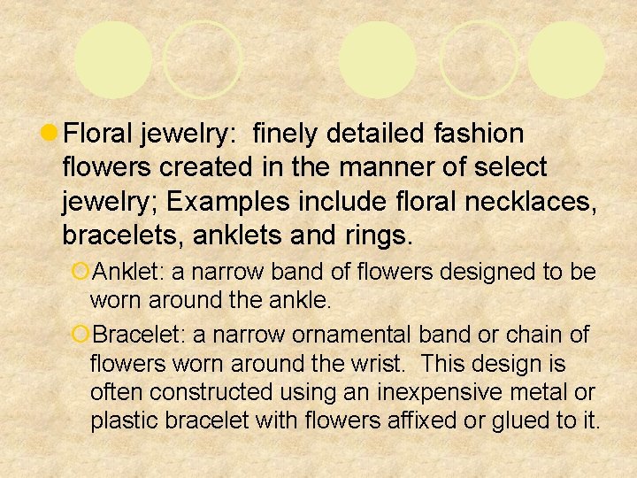 l Floral jewelry: finely detailed fashion flowers created in the manner of select jewelry;