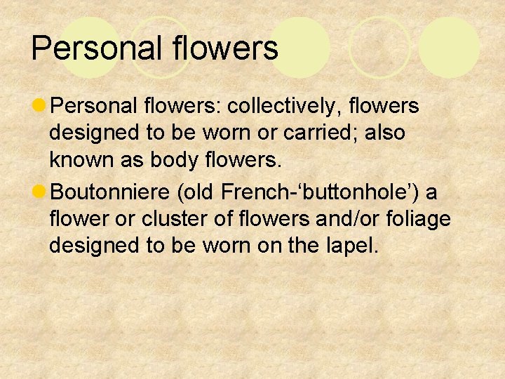 Personal flowers l Personal flowers: collectively, flowers designed to be worn or carried; also