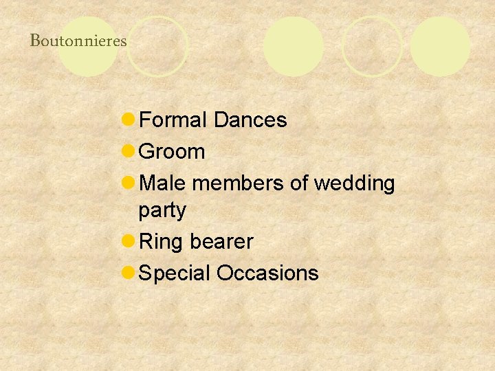 Boutonnieres l Formal Dances l Groom l Male members of wedding party l Ring