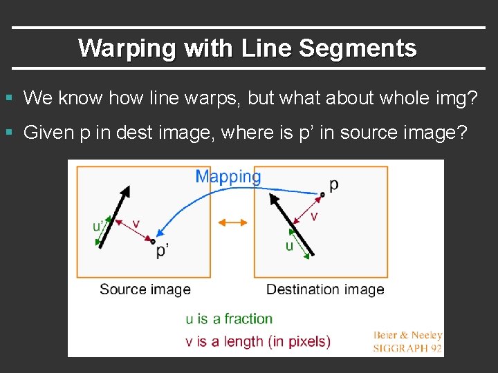 Warping with Line Segments § We know how line warps, but what about whole