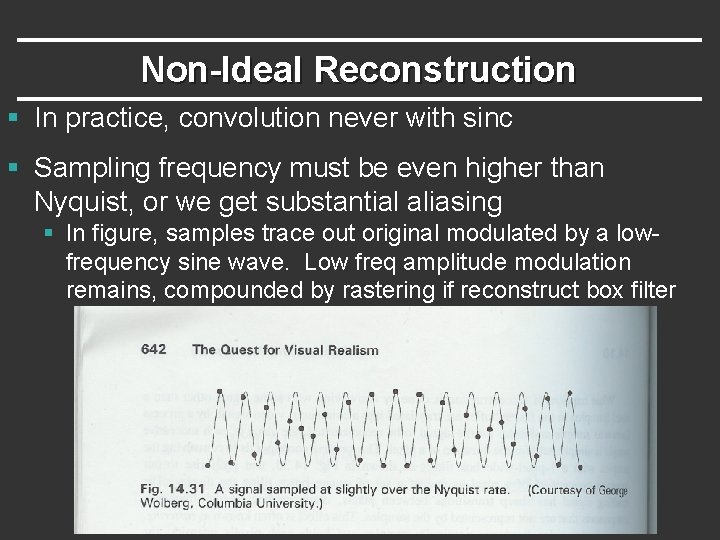 Non-Ideal Reconstruction § In practice, convolution never with sinc § Sampling frequency must be