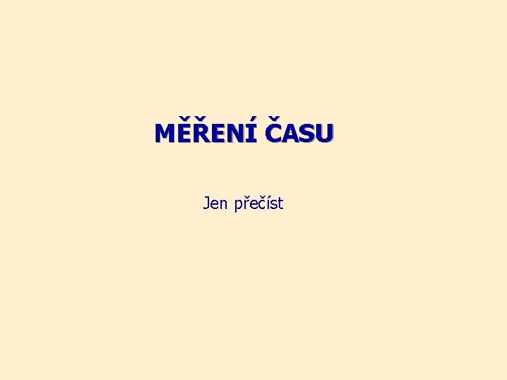 MĚŘENÍ ČASU Jen přečíst 