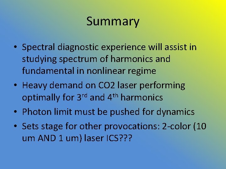 Summary • Spectral diagnostic experience will assist in studying spectrum of harmonics and fundamental