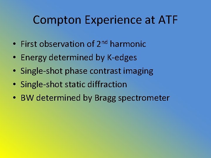 Compton Experience at ATF • • • First observation of 2 nd harmonic Energy