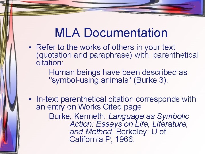 MLA Documentation • Refer to the works of others in your text (quotation and