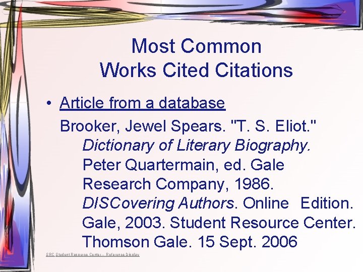 Most Common Works Cited Citations • Article from a database Brooker, Jewel Spears. "T.