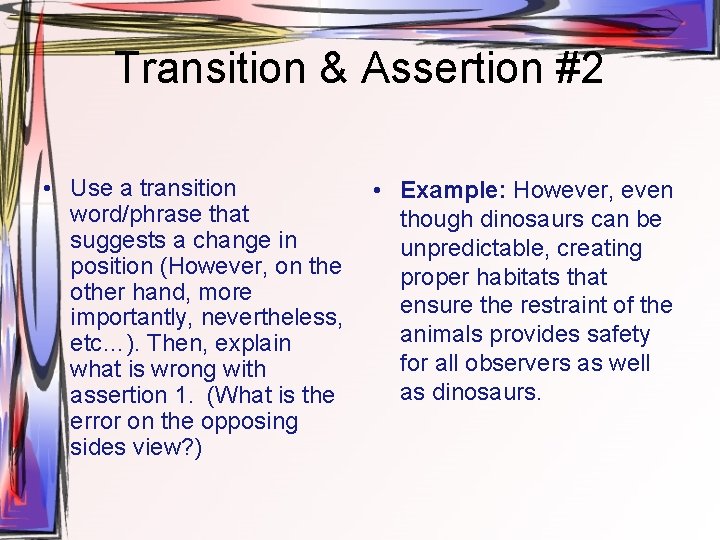 Transition & Assertion #2 • Use a transition word/phrase that suggests a change in