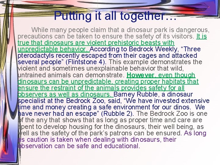 Putting it all together… While many people claim that a dinosaur park is dangerous,