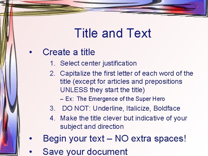 Title and Text • Create a title 1. Select center justification 2. Capitalize the