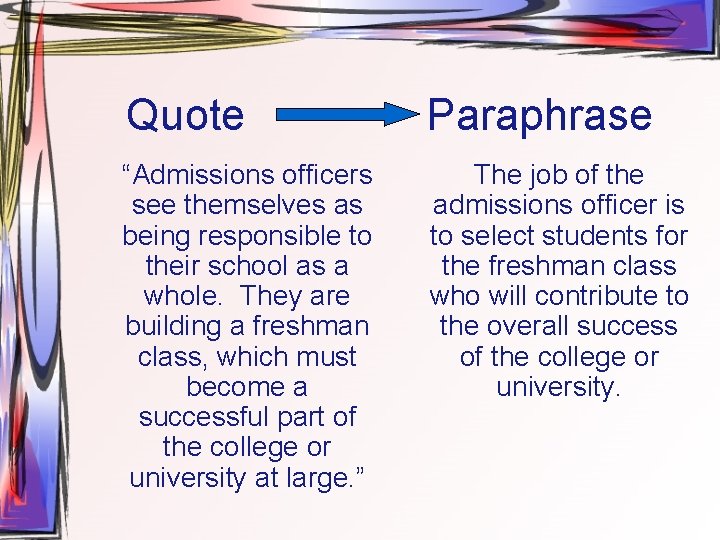 Quote Paraphrase “Admissions officers see themselves as being responsible to their school as a