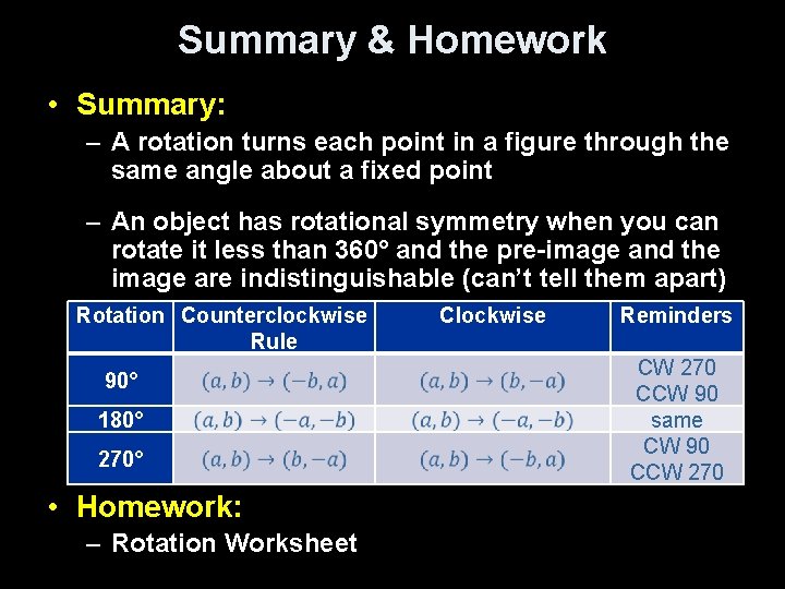 Summary & Homework • Summary: – A rotation turns each point in a figure