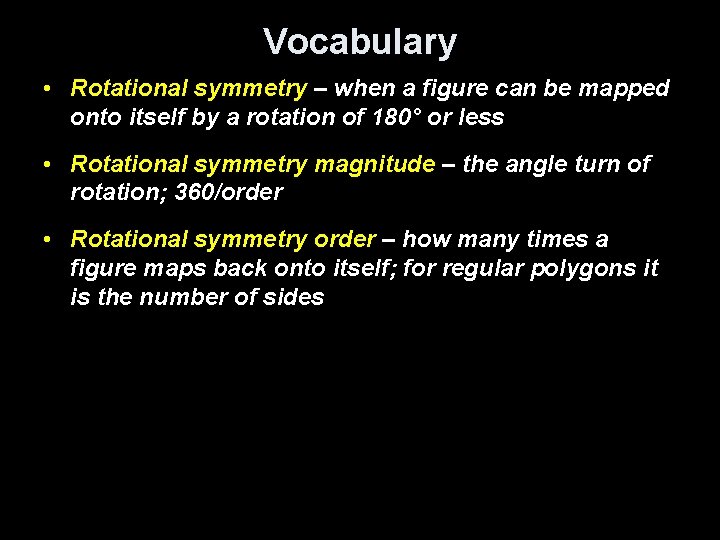 Vocabulary • Rotational symmetry – when a figure can be mapped onto itself by