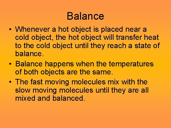 Balance • Whenever a hot object is placed near a cold object, the hot