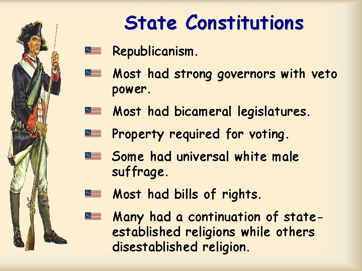 State Constitutions Republicanism. Most had strong governors with veto power. Most had bicameral legislatures.