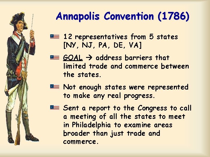 Annapolis Convention (1786) 12 representatives from 5 states [NY, NJ, PA, DE, VA] GOAL