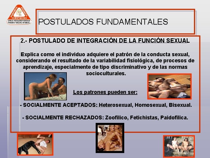 POSTULADOS FUNDAMENTALES 2. - POSTULADO DE INTEGRACIÓN DE LA FUNCIÓN SEXUAL Explica como el