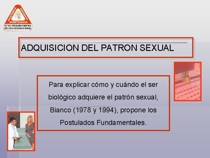 ADQUISICION DEL PATRON SEXUAL Para explicar cómo y cuándo el ser biológico adquiere el