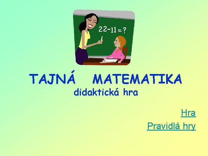 TAJNÁ MATEMATIKA didaktická hra Hra Pravidlá hry 