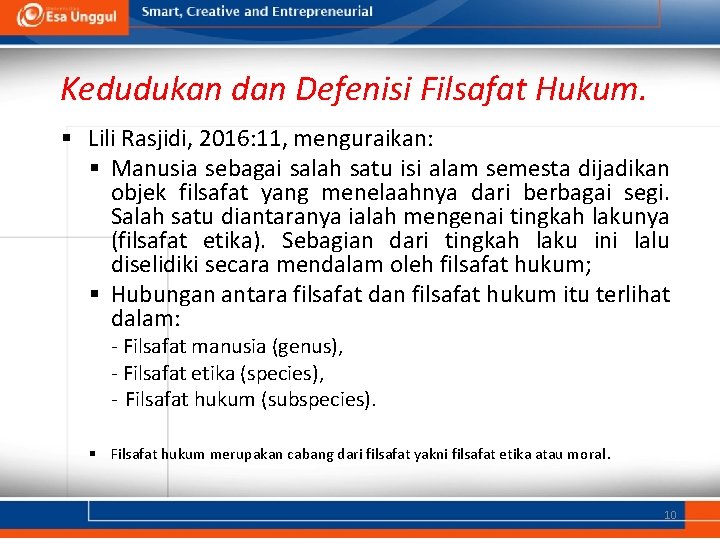 Kedudukan dan Defenisi Filsafat Hukum. § Lili Rasjidi, 2016: 11, menguraikan: § Manusia sebagai