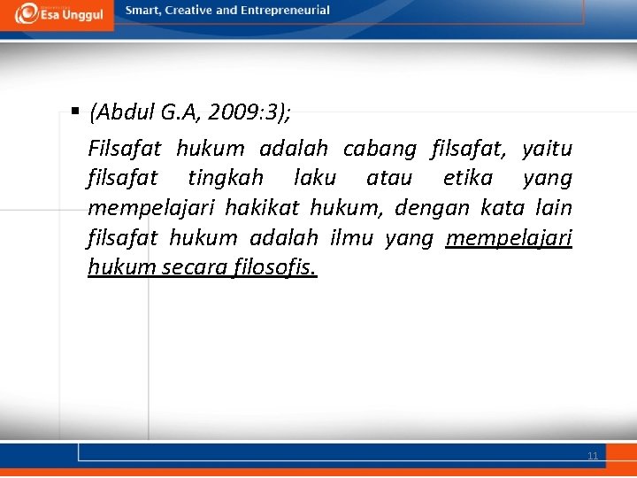 § (Abdul G. A, 2009: 3); Filsafat hukum adalah cabang filsafat, yaitu filsafat tingkah