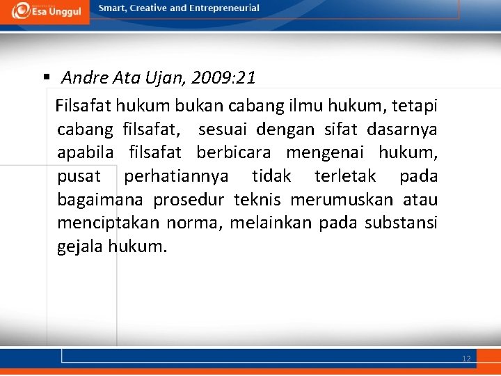 § Andre Ata Ujan, 2009: 21 Filsafat hukum bukan cabang ilmu hukum, tetapi cabang