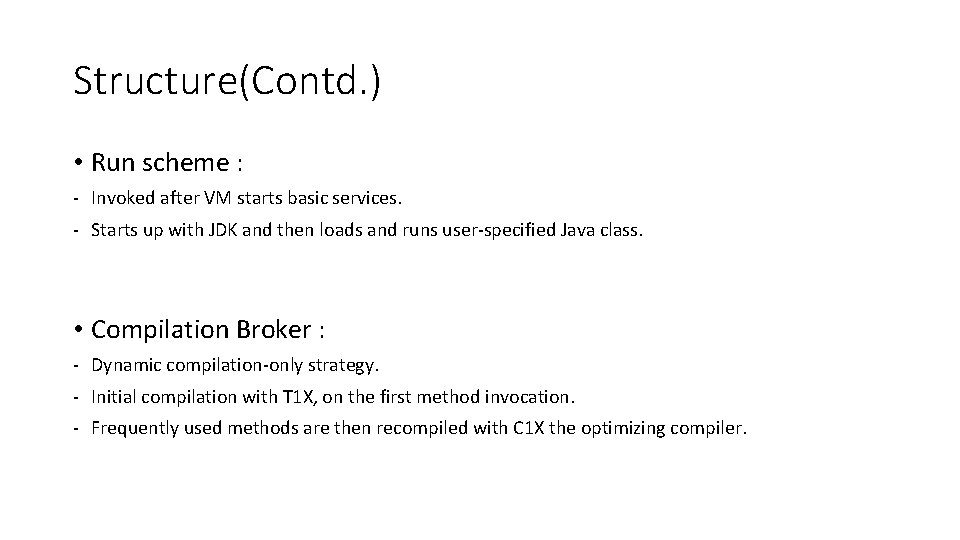 Structure(Contd. ) • Run scheme : - Invoked after VM starts basic services. -