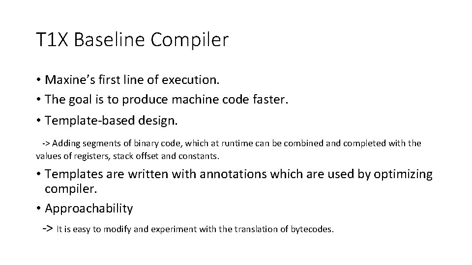 T 1 X Baseline Compiler • Maxine’s first line of execution. • The goal