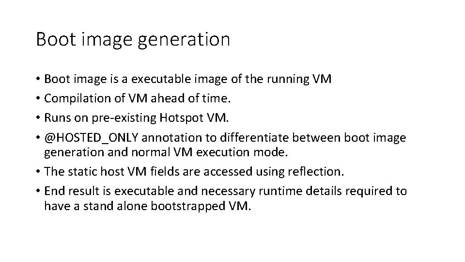 Boot image generation • Boot image is a executable image of the running VM