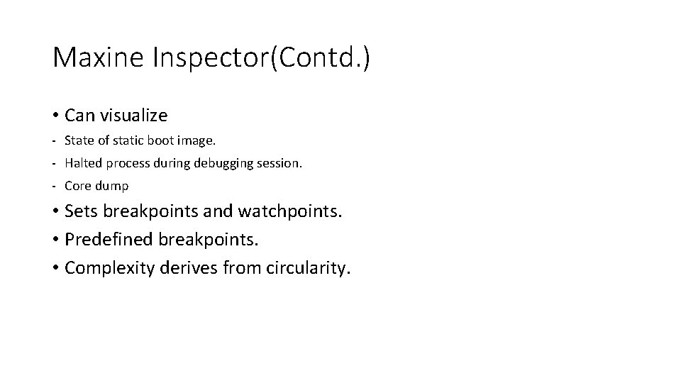 Maxine Inspector(Contd. ) • Can visualize - State of static boot image. - Halted