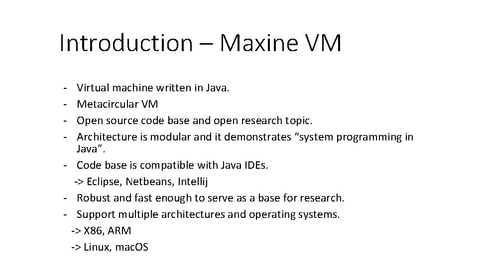 Introduction – Maxine VM - Virtual machine written in Java. Metacircular VM Open source