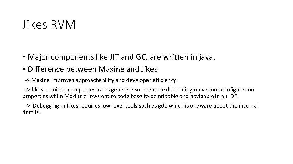 Jikes RVM • Major components like JIT and GC, are written in java. •