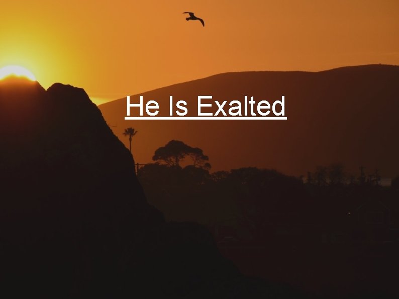 He Is Exalted 