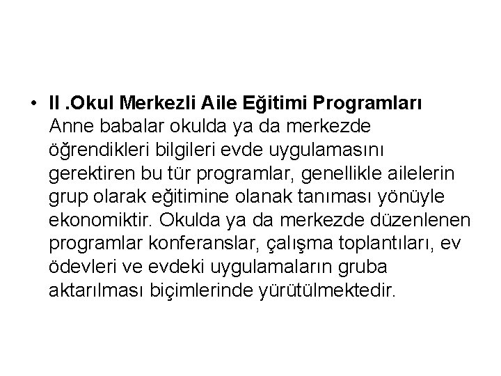  • II. Okul Merkezli Aile Eğitimi Programları Anne babalar okulda ya da merkezde