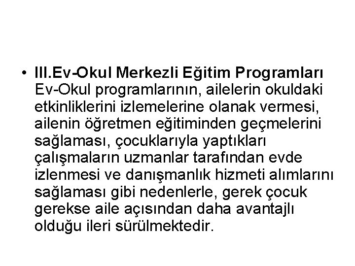  • III. Ev-Okul Merkezli Eğitim Programları Ev-Okul programlarının, ailelerin okuldaki etkinliklerini izlemelerine olanak