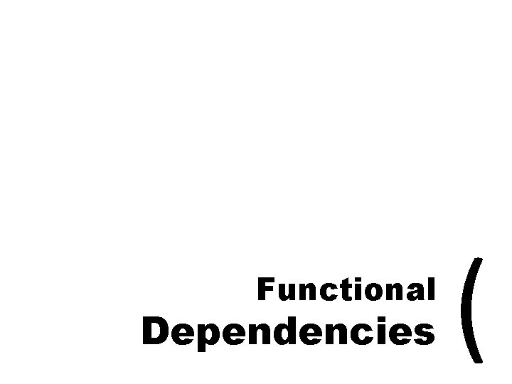 Functional Dependencies ( 
