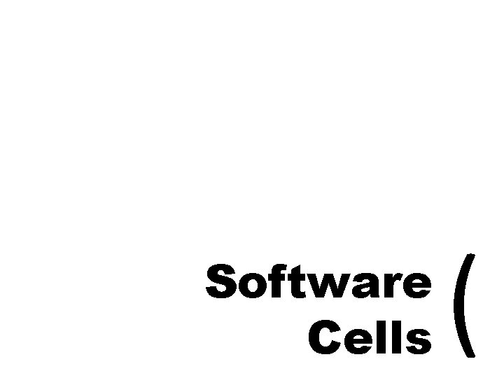 Software Cells ( 