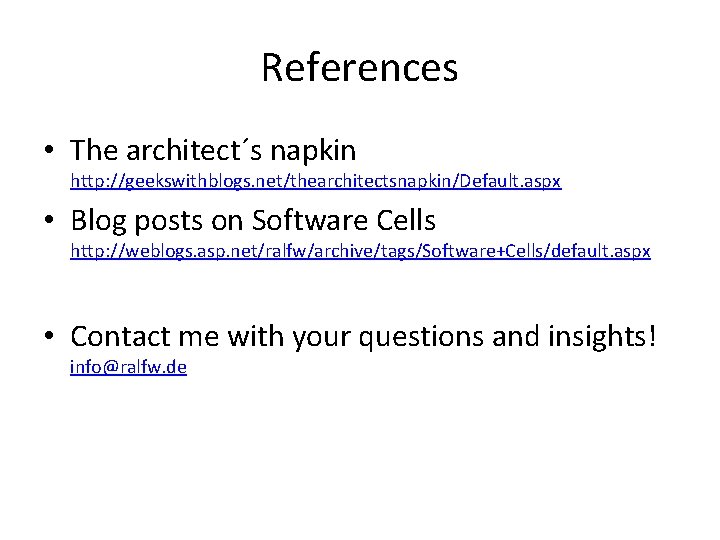 References • The architect´s napkin http: //geekswithblogs. net/thearchitectsnapkin/Default. aspx • Blog posts on Software