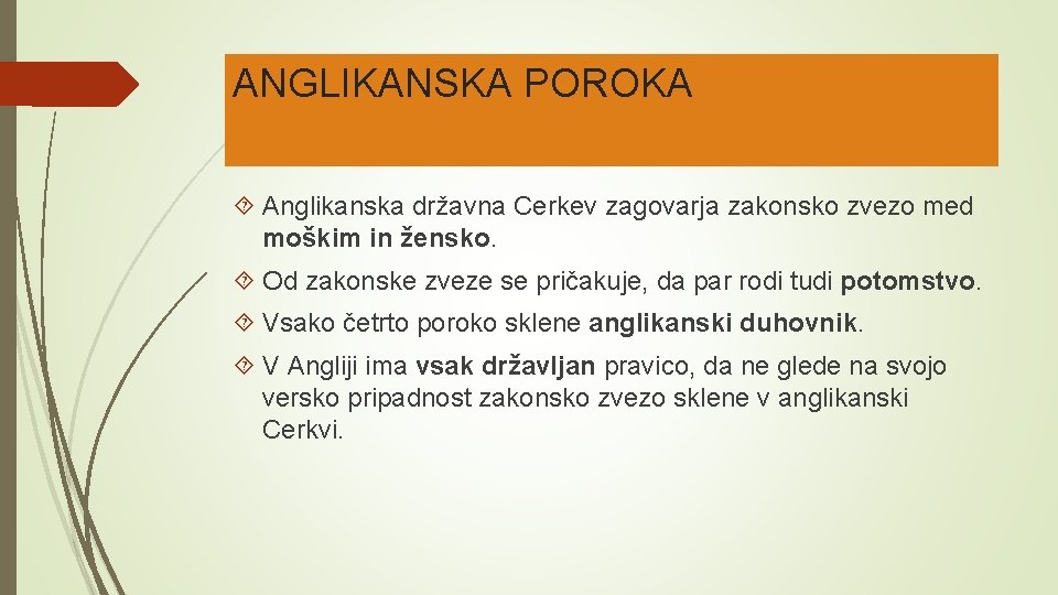 ANGLIKANSKA POROKA Anglikanska državna Cerkev zagovarja zakonsko zvezo med moškim in žensko. Od zakonske