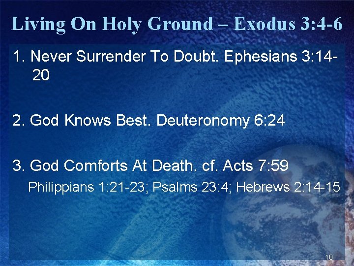 Living On Holy Ground – Exodus 3: 4 -6 1. Never Surrender To Doubt.