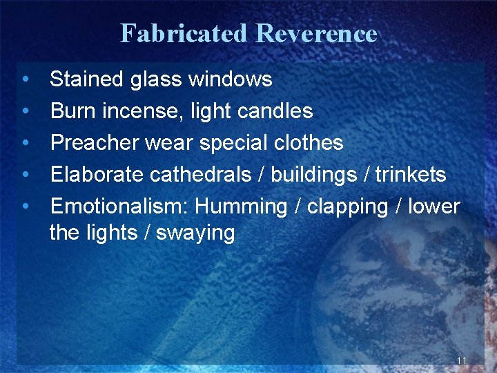 Fabricated Reverence • • • Stained glass windows Burn incense, light candles Preacher wear