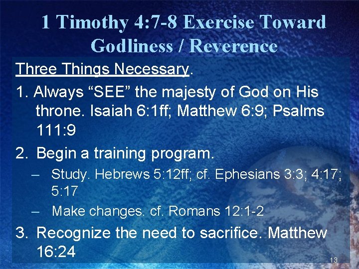 1 Timothy 4: 7 -8 Exercise Toward Godliness / Reverence Three Things Necessary. 1.