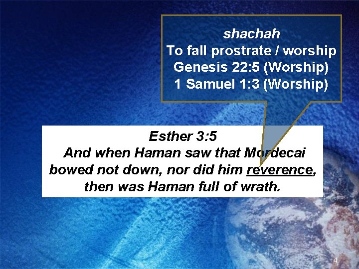 shachah To fall prostrate / worship Genesis 22: 5 (Worship) 1 Samuel 1: 3