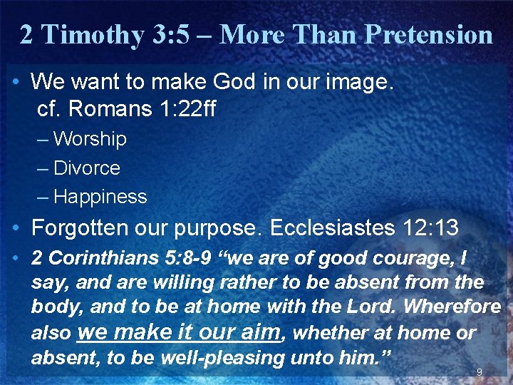 2 Timothy 3: 5 – More Than Pretension • We want to make God