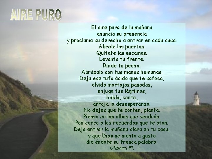 El aire puro de la mañana anuncia su presencia y proclama su derecho a