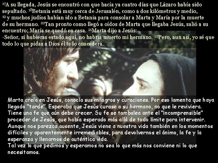 17 A su llegada, Jesús se encontró con que hacía ya cuatro días que