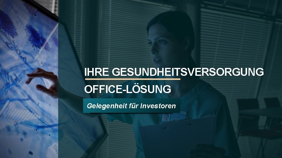 IHRE GESUNDHEITSVERSORGUNG OFFICE-LÖSUNG Gelegenheit für Investoren 